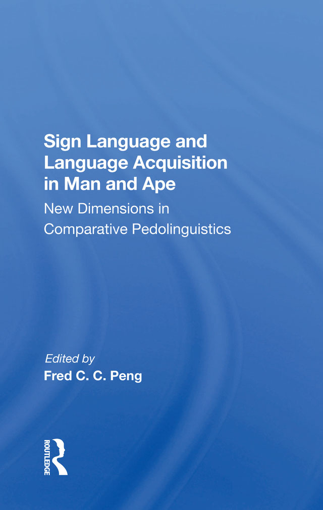 Sign Language and Language Acquisition in Man and Ape New Dimensions in - photo 1