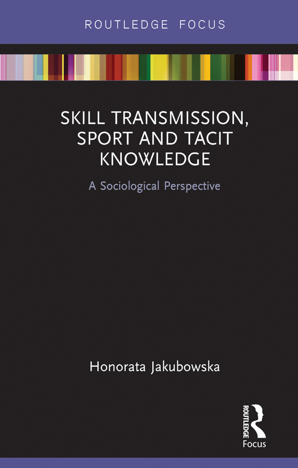 Skill Transmission Sport and Tacit Knowledge Teaching the skills necessary to - photo 1