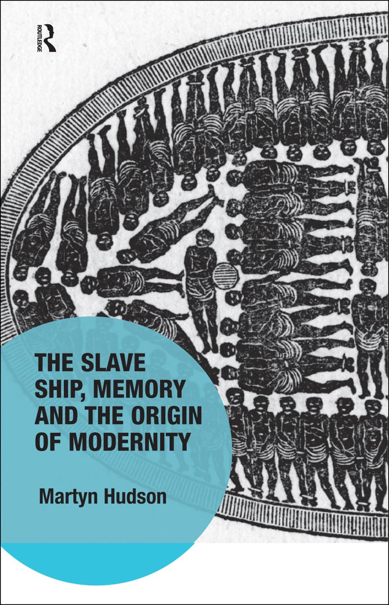 THE SLAVE SHIP MEMORY AND THE ORIGIN OF MODERNITY First published 2007 by - photo 1