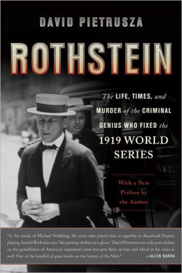 David Pietrusza - Rothstein: The Life, Times, and Murder of the Criminal Genius Who Fixed the 1919 World Series