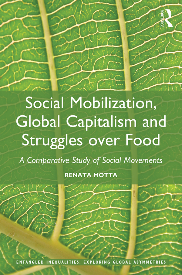 Social Mobilization Global Capitalism and Struggles over Food This book - photo 1