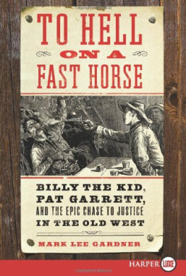 Mark L Gardner - To hell on a fast horse : Billy the Kid, Pat Garrett, and the epic chase to justice in the Old West