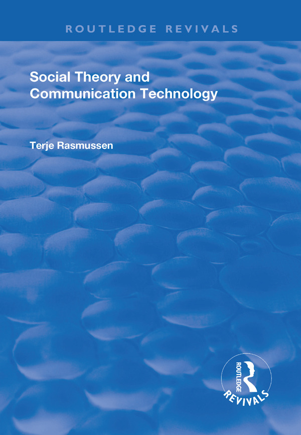 SOCIAL THEORY AND COMMUNICATION TECHNOLOGY Social Theory and Communication - photo 1