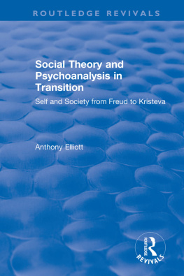 ELLIOTT - Social Theory and Psychoanalysis in Transition: Self and Society from Freud to Kristeva