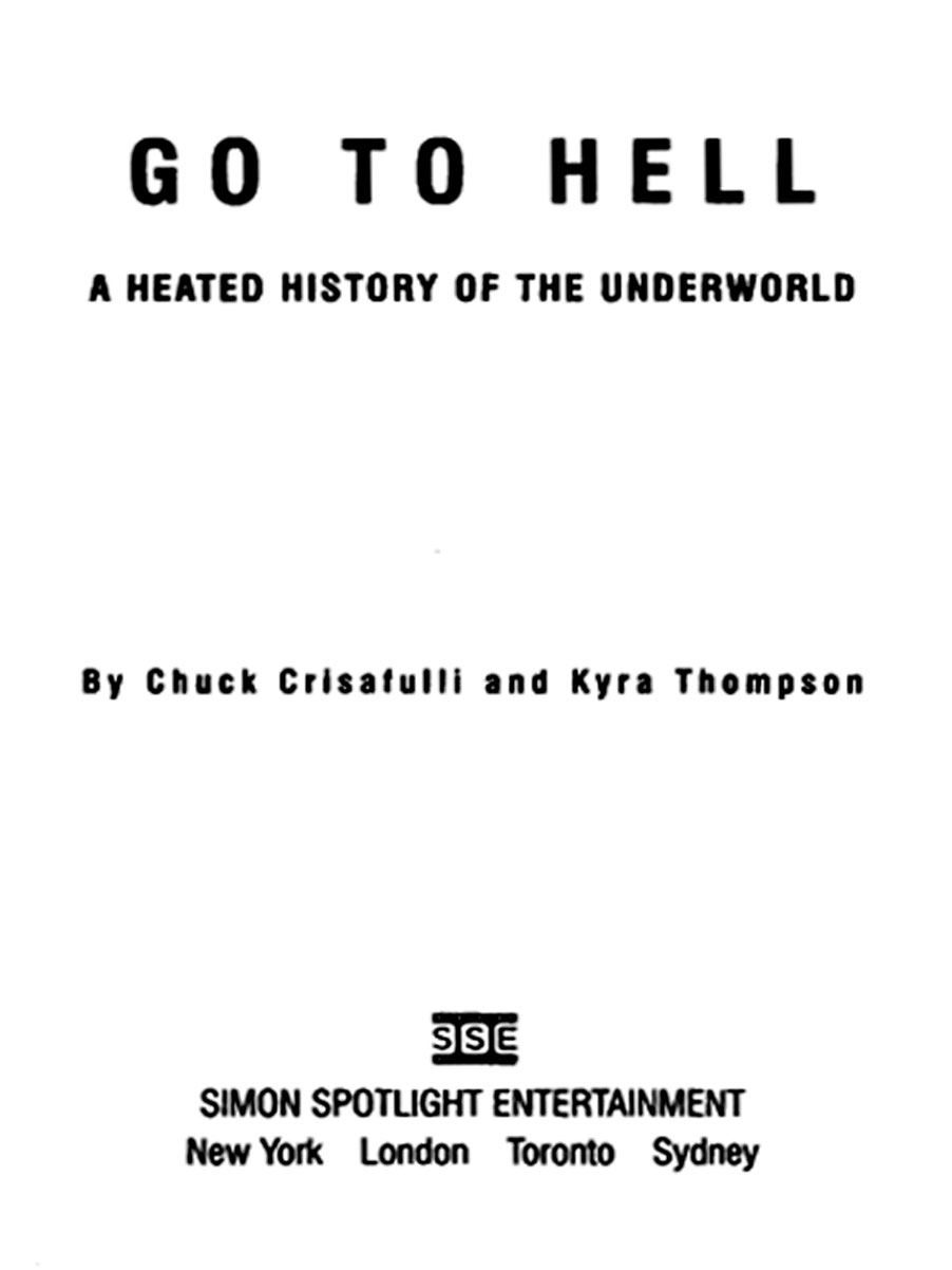 GO TO HELL A HEATED HISTORY OF THE UNDERWORLD By Chuck Crisafulli and Kyra - photo 1