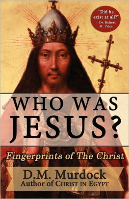 D M Murdock Who was Jesus : fingerprints of the Christ