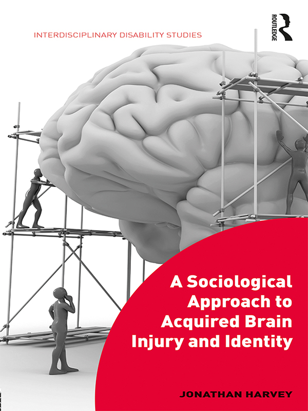 A Sociological Approach to Acquired Brain Injury and Identity Inspired by the - photo 1