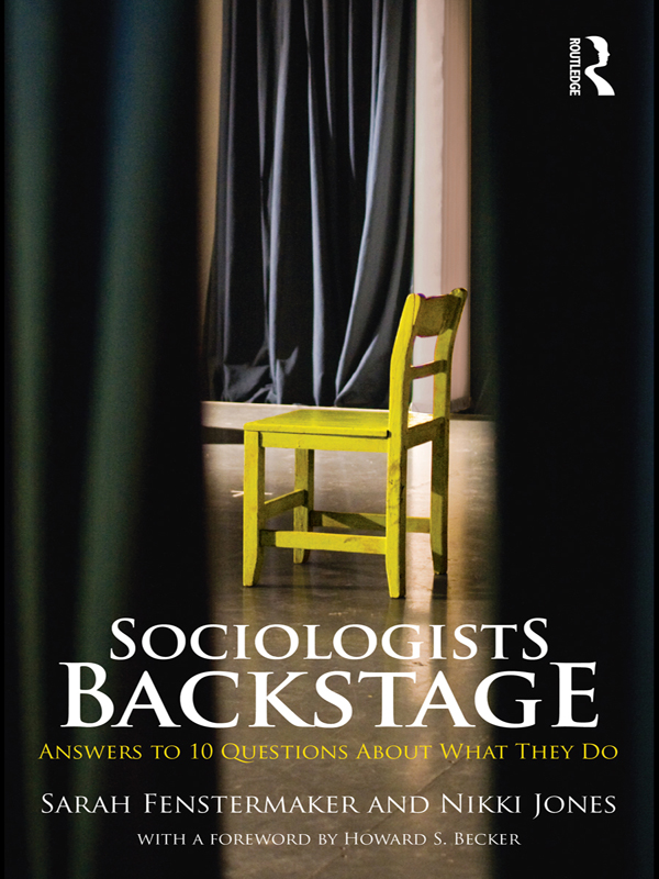 SOCIOLOGISTS BACKSTAGE From the Foreword by Howard S Becker The stories - photo 1