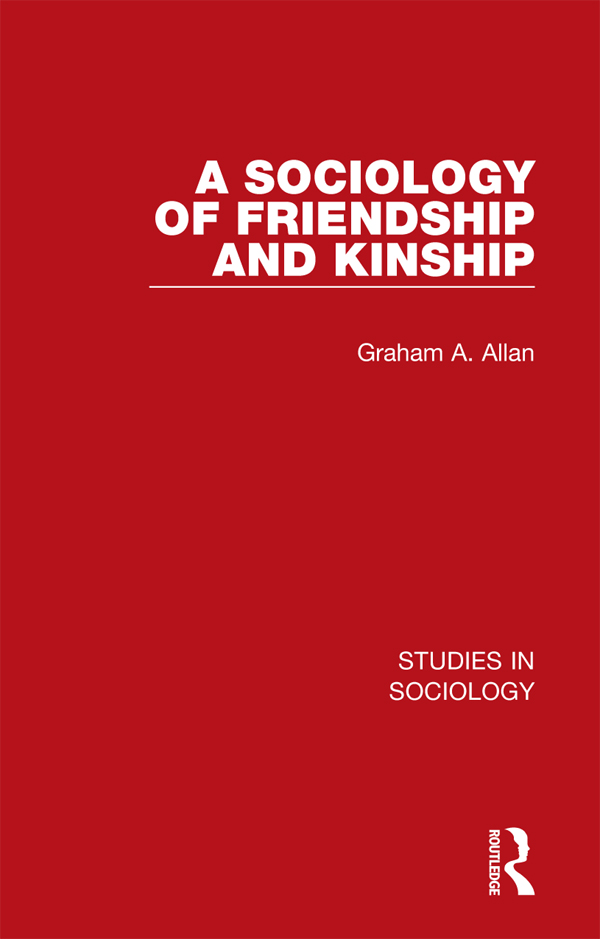 STUDIES IN SOCIOLOGY Volume 1 A SOCIOLOGY OF FRIENDSHIP AND KINSHIP First - photo 1