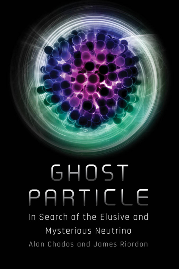 Ghost Particle Ghost Particle In Search of the Elusive and Mysterious Neutrino - photo 1