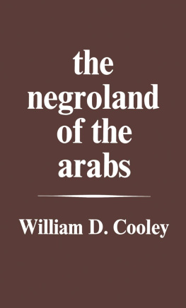 William Desborough Cooley The Negroland of the Arabs Examined and Explained (1841)