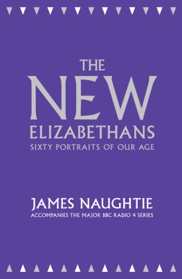 James Naughtie - The New Elizabethans: Sixty Portraits of our Age