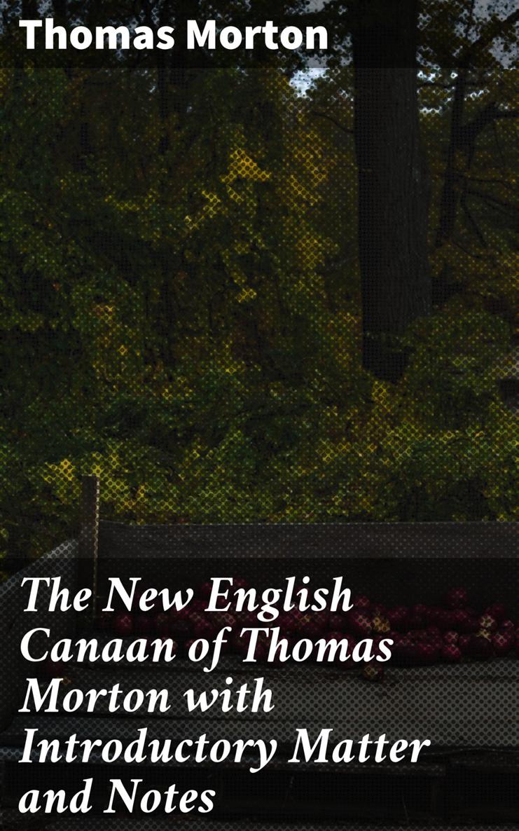 Thomas Morton The New English Canaan of Thomas Morton with Introductory Matter - photo 1