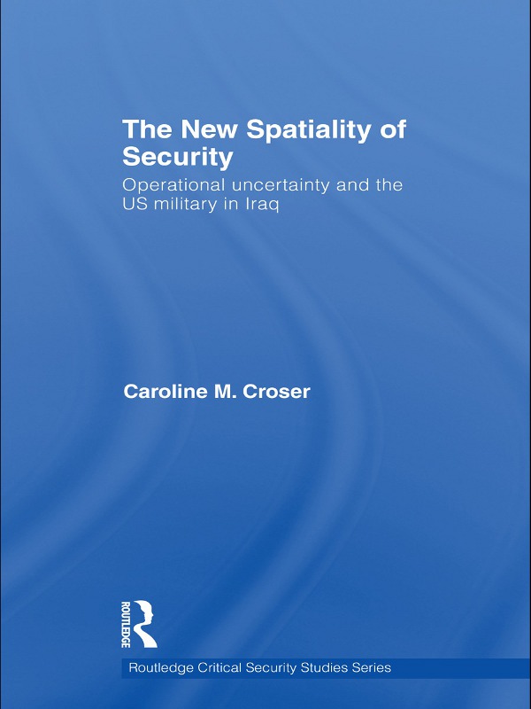 The New Spatiality of Security This book provides a rigorous critical - photo 1