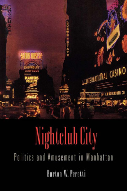 Burton W. Peretti Nightclub City: Politics and Amusement in Manhattan