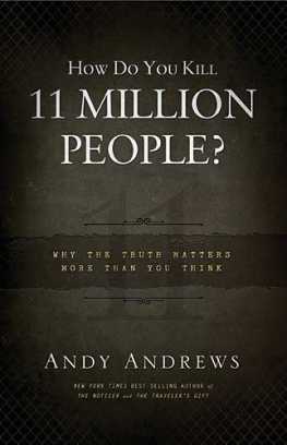 Andy Andrews How do you kill 11 million people? : why the truth matters more than you think