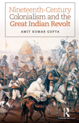 Amit Kumar Gupta - Nineteenth-Century Colonialism and the Great Indian Revolt