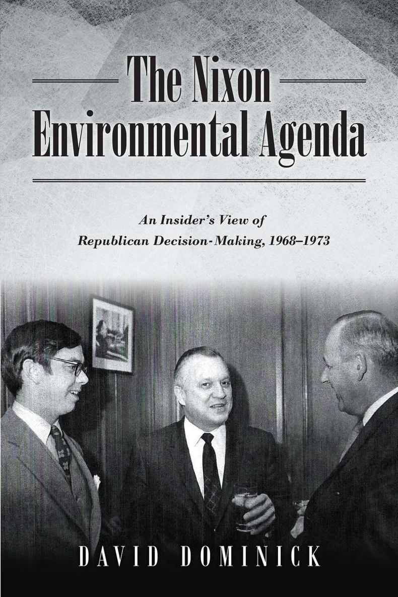 The Nixon Environmental Agenda An Insiders View of Republican Decision Making - photo 1