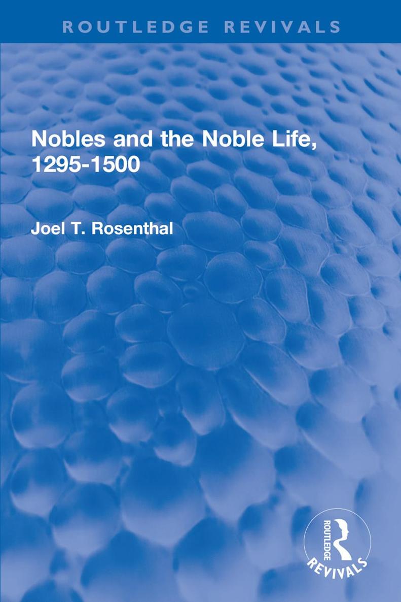 Routledge Revivals Nobles and the Noble Life 1295-1500 First published in - photo 1