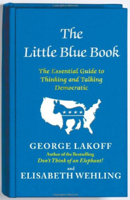 George Lakoff - The little blue book : how to think and talk Democratic