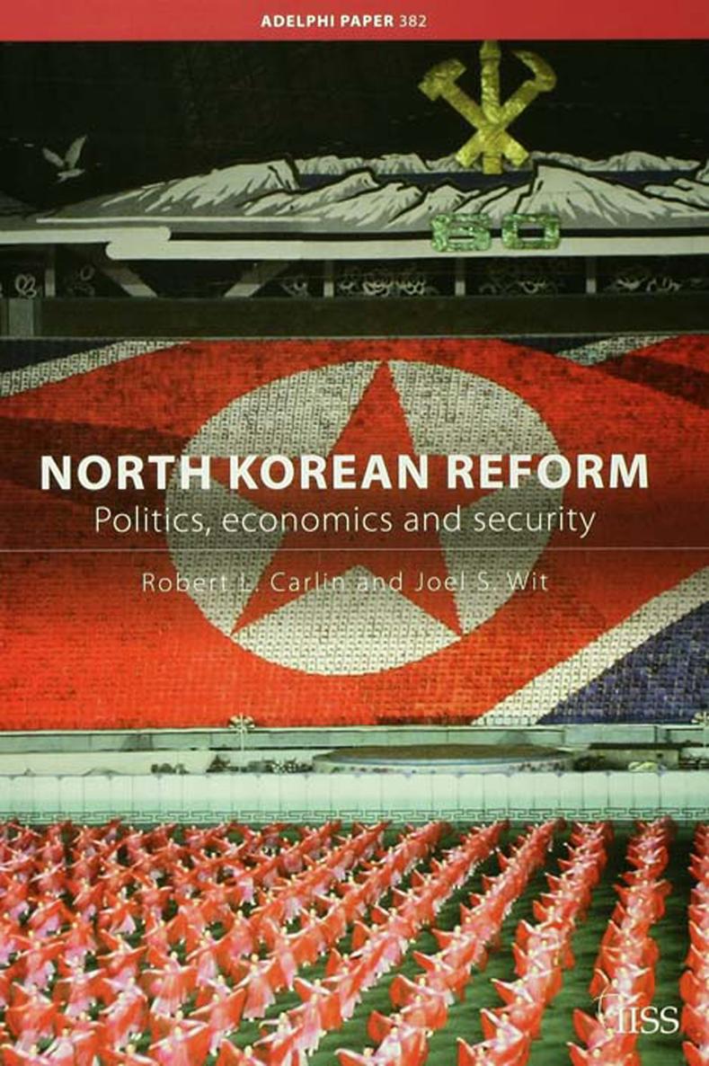 NORTH KOREAN REFORM Politics economics and security ROBERT L CARLIN AND JOEL - photo 1