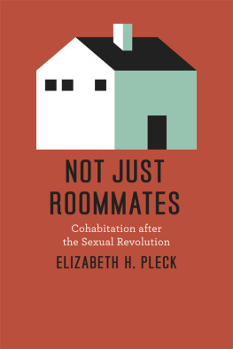 Elizabeth H. Pleck - Not Just Roommates: Cohabitation after the Sexual Revolution