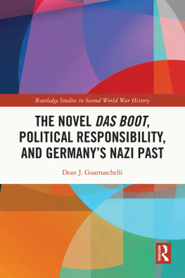 Dean J. Guarnaschelli - The Novel Das Boot, Political Responsibility, and Germanys Nazi Past