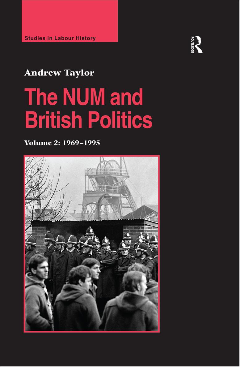 THE NUM AND BRITISH POLITICS First published 2005 by Ashgate Publishing - photo 1