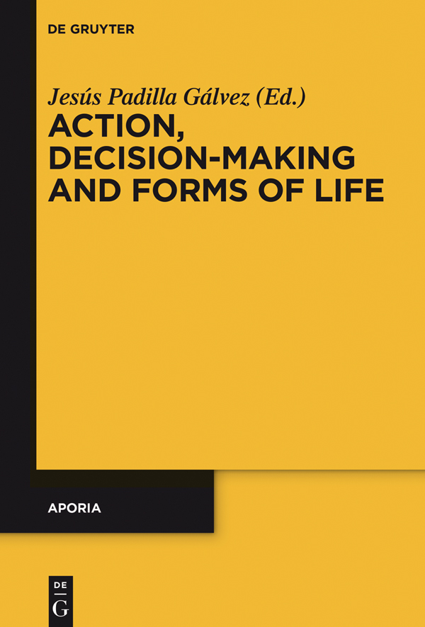 Action Decision-Making and Forms of Life Redaktion Padilla Glvez Jess - image 1