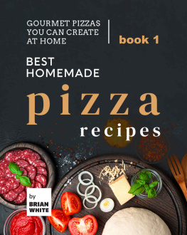 White - Best Homemade Pizza Recipes Gourmet Pizzas You Can Create at Home