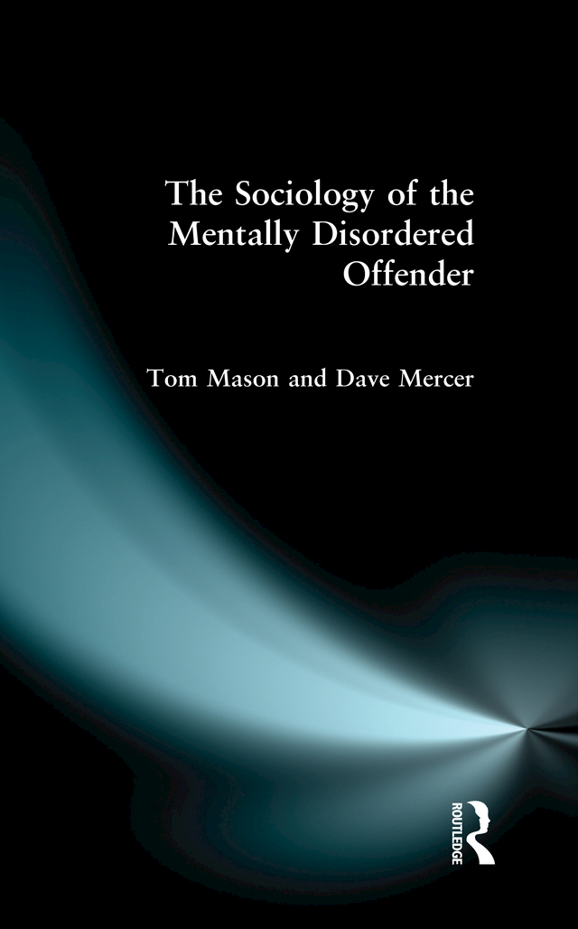 A sociology of the mentally disordered offender A sociology of the mentally - photo 1