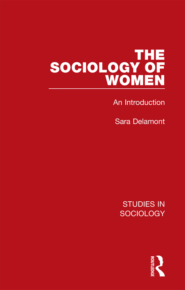 STUDIES IN SOCIOLOGY Volume 3 THE SOCIOLOGY OF WOMEN First published in 1980 - photo 1