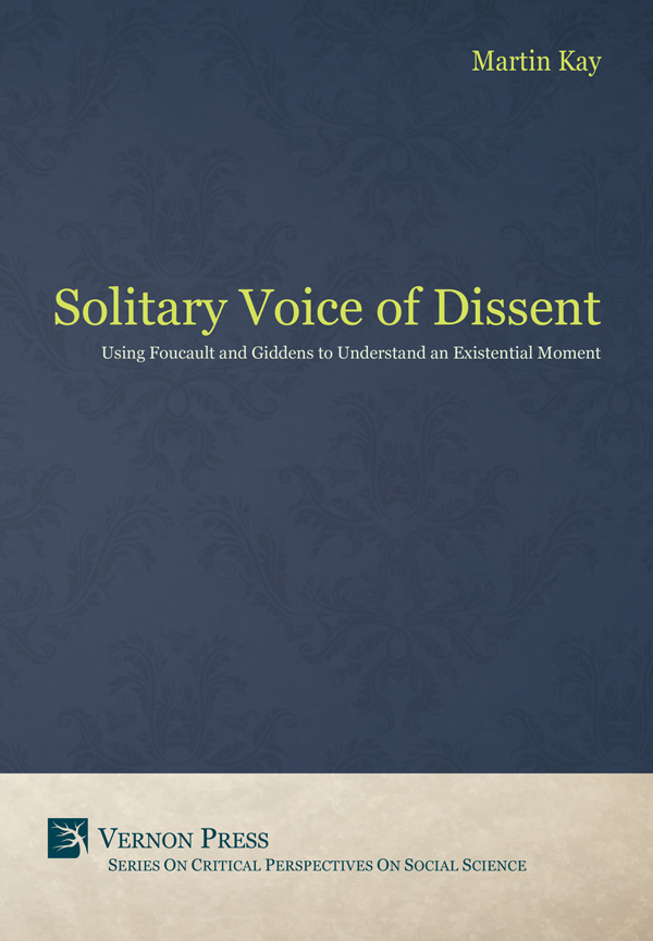 The Solitary Voice of Dissent Using Foucault and Giddens to Understand an - photo 1