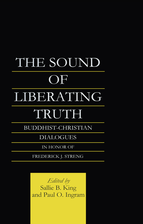 The Sound of Liberating Truth Buddhist-Christian Dialogues in Honor of - photo 1