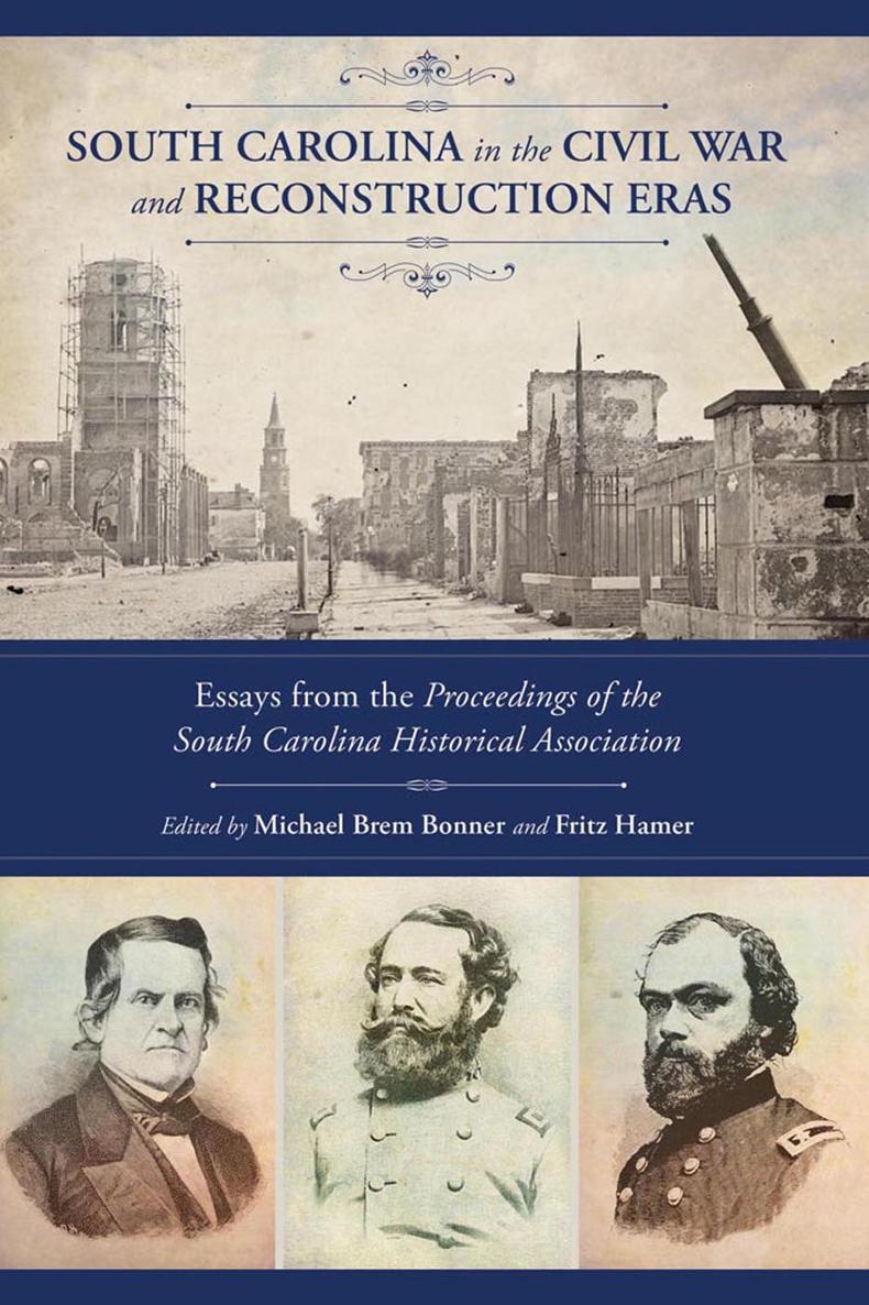 SOUTH CAROLINA IN THE CIVIL WAR AND RECONSTRUCTION ERAS SOUTH CAROLINA IN - photo 1