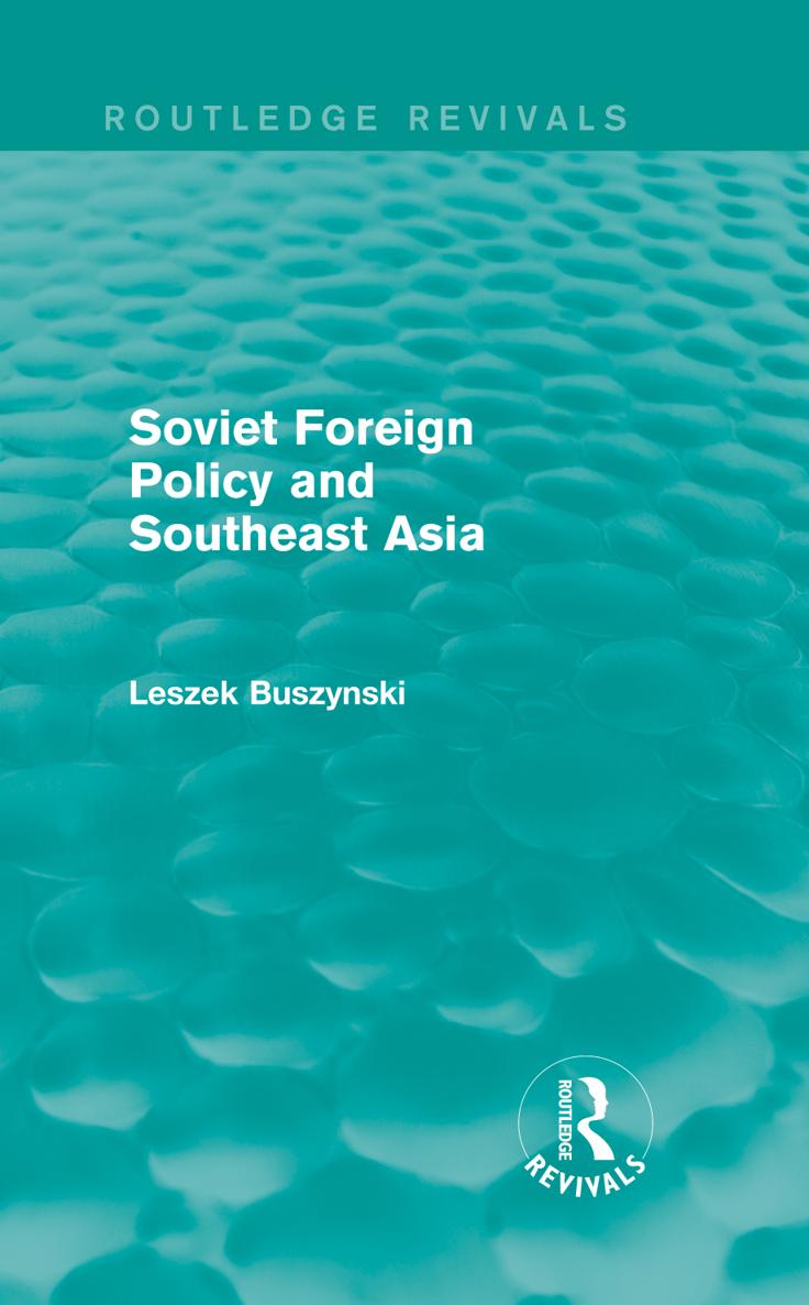 Routledge Revivals Soviet Foreign Policy and Southeast Asia This book focuses - photo 1