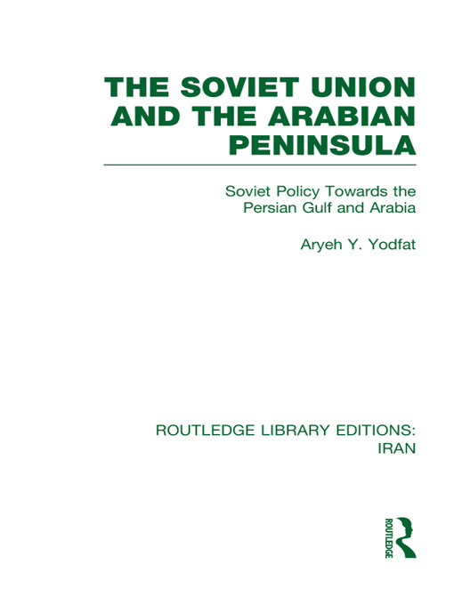 ROUTLEDGE LIBRARY EDITIONS IRAN THE SOVIET UNION AND THE ARABIAN PENINSULA - photo 1