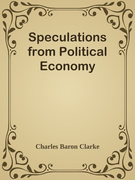 SPECULATIONS FROM POLITICAL ECONOMY By C B Clarke FRS - photo 1