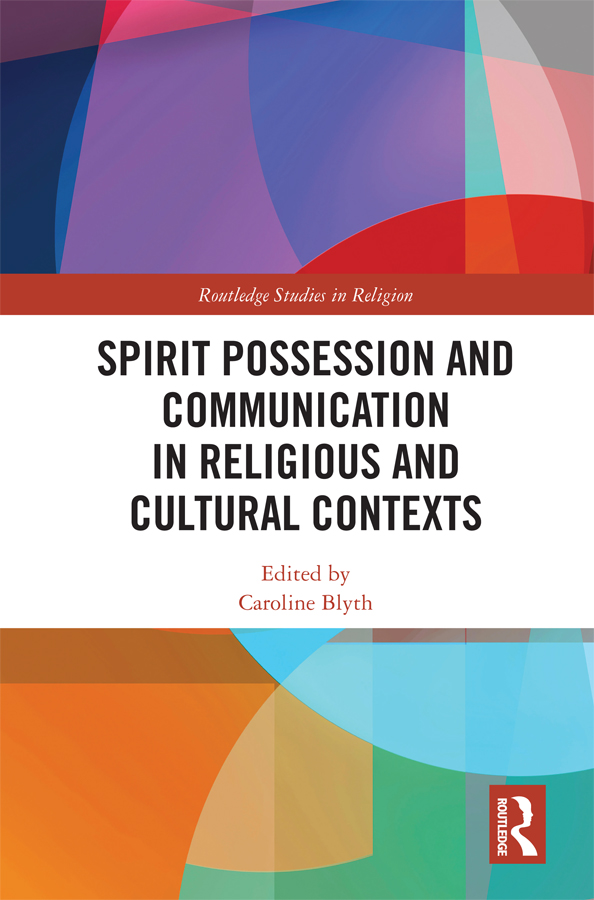 Spirit Possession and Communication in Religious and Cultural Contexts Spirit - photo 1