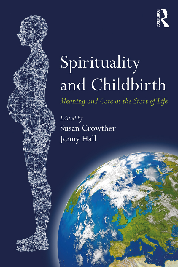 SPIRITUALITY AND CHILDBIRTH Highlighting aspects of birth often taken for - photo 1