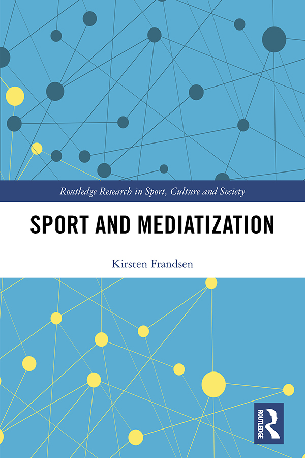 Sport and Mediatization Contemporary society is highly media-saturated and no - photo 1