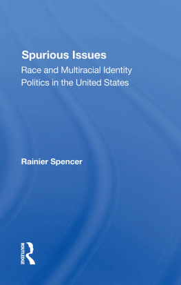 Rainier Spencer - Spurious Issues: Race And Multiracial Identity Politics In The United States