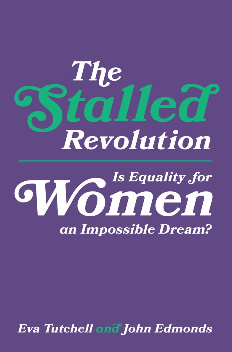 The Stalled Revolution Is equality for women an impossible dream By Eva - photo 1