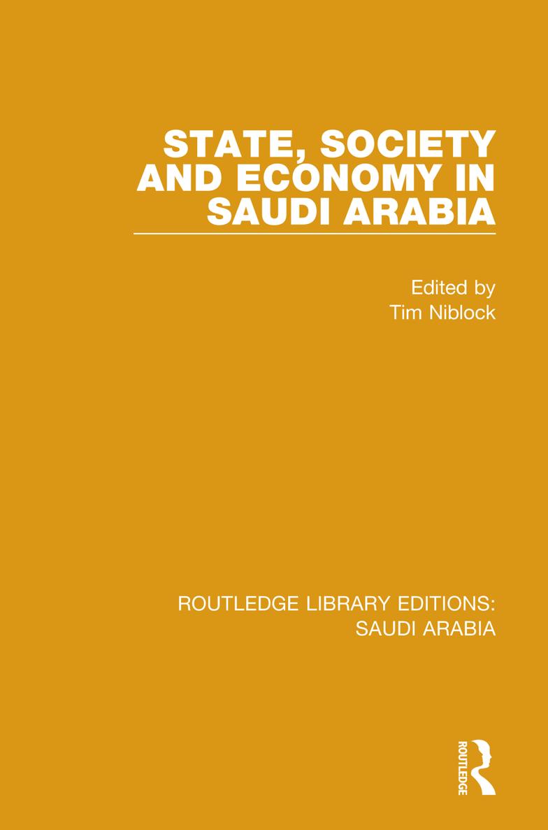 ROUTLEDGE LIBRARY EDITIONS SAUDI ARABIA Volume 6 STATE SOCIETY AND ECONOMY IN - photo 1