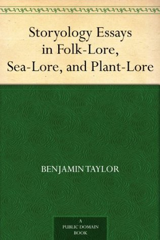 STORYOLOGY Essays in Folk-Lore Sea-Lore and Plant-Lore BY BENJAMIN - photo 1