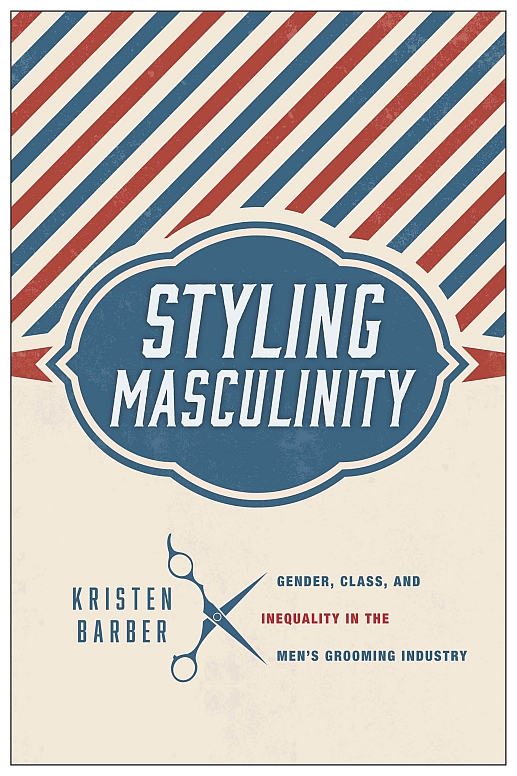 Styling Masculinity Styling Masculinity Gender Class and Inequality in the - photo 1