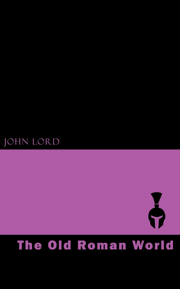 Title The Old Roman World Author John Lord Release Date November 2004 - photo 1