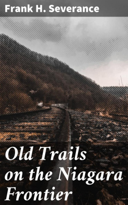 Frank H. Severance - Old Trails on the Niagara Frontier