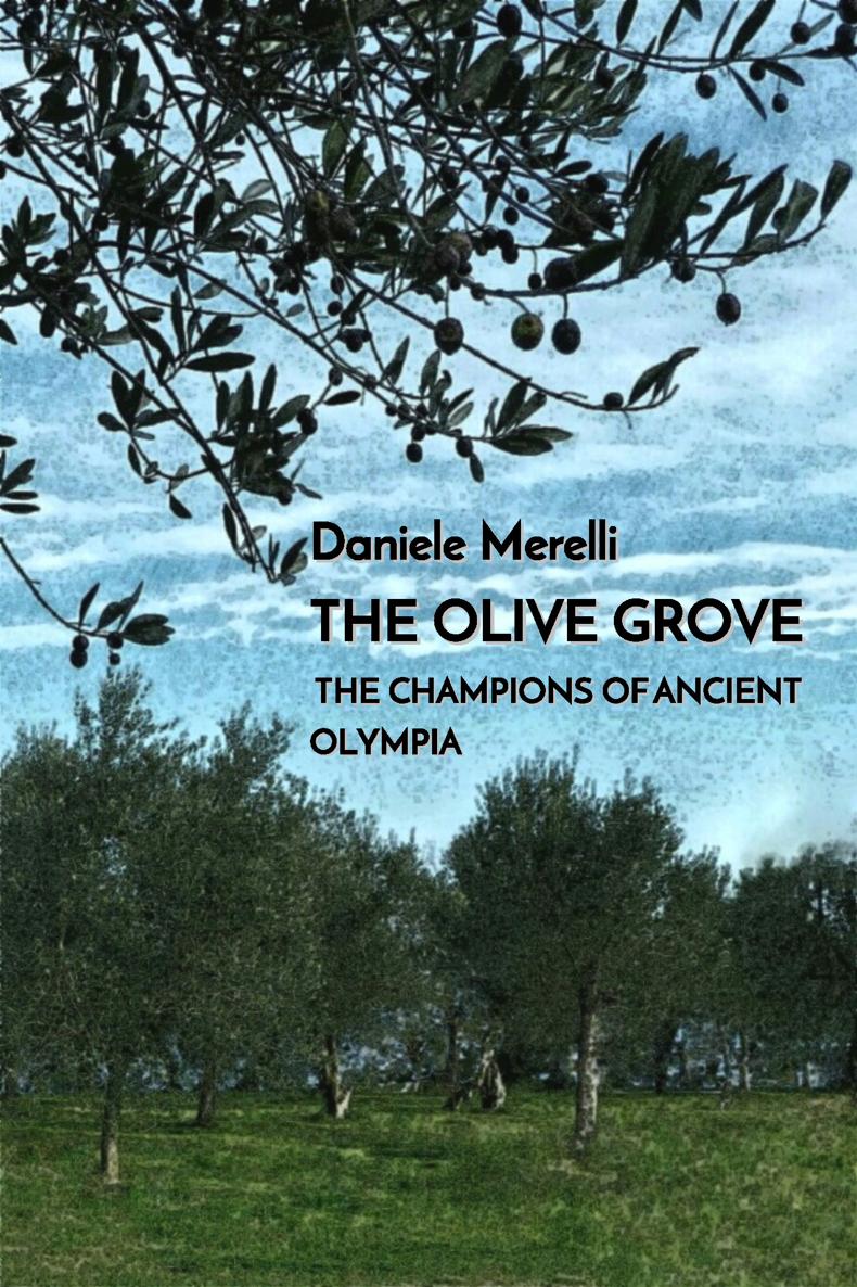 Indice Daniele Merelli The olive grove The champions of ancient Olympia TITOLO - photo 1