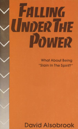 David Alsobrook - Falling under the power : what about being slain in the Spirit?